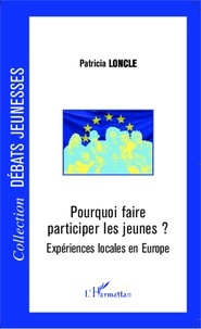 Patricia Loncle - Pourquoi faire participer les jeunes ? - Expériences locales en Europe.