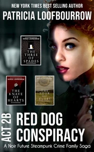 Red Dog Conspiracy Act 2B: A Noir Future Steampunk Crime Family Saga