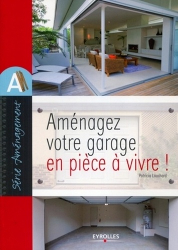 Patricia Louchard - Aménagez votre garage en pièce à vivre !.