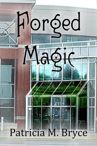  Patricia M. Bryce - Forged Magic - Book two of the Forged Series, #2.