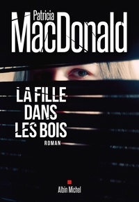 Livres au format MOBI à téléchargement gratuit La Fille dans les bois (French Edition) par Patricia MacDonald MOBI 9782226430014