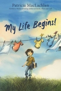 Patricia MacLachlan - My Life Begins!.