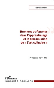 Patricia Marie - Hommes et femmes dans l'apprentissage et la transmission de "l'art culinaire".