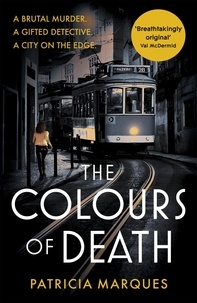 Patricia Marques - The Colours of Death - A gripping crime novel set in the heart of Lisbon.