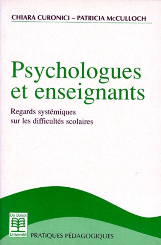 Patricia McCulloch et Chiara Curonici - Psychologues Et Enseignants. Regards Systematiques Sur Les Difficultes Scolaires.