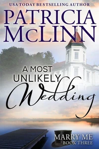 A Most Unlikely Wedding (Marry Me series Book 3)