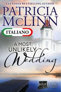 A Most Unlikely Wedding (Serie Marry Me in Italiano, Libro 3)