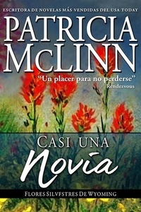  Patricia McLinn - Casi una Novia - Flores Silvestres de Wyoming, #1.