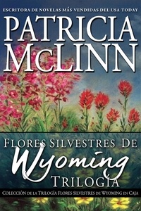  Patricia McLinn - Colección de trilogía Flores Silvestres de Wyoming - Flores Silvestres de Wyoming.