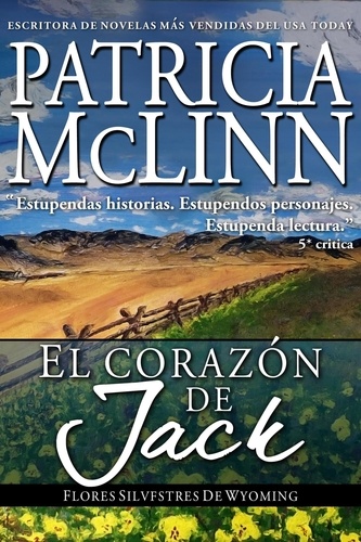  Patricia McLinn - El corazón de Jack - Flores Silvestres de Wyoming, #4.