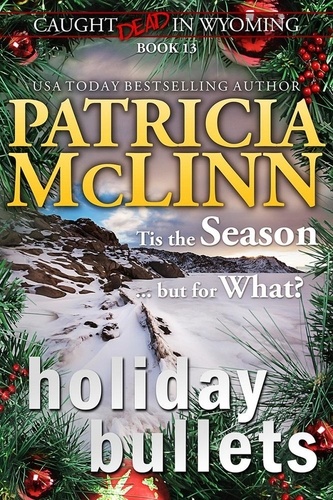  Patricia McLinn - Holiday Bullets (Caught Dead in Wyoming, Book 13) - Caught Dead In Wyoming, #13.