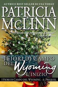  Patricia McLinn - I Fiori di Campo del Wyoming: L'Inizio - Serie I Fiori di Campo del Wyoming, #1.
