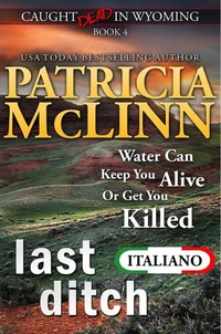 Last Ditch (Serie Caught Dead in Wyoming en Italiano, Libro 4)