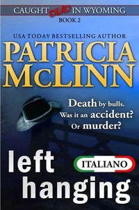 Left Hanging (Serie Caught Dead in Wyoming en Italiano, Libro 2)