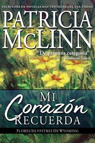  Patricia McLinn - Mi Corazón Recuerda - Flores Silvestres de Wyoming, #4.