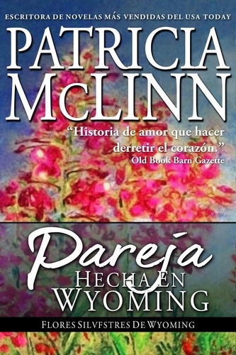  Patricia McLinn - Pareja Hecha en Wyoming - Flores Silvestres de Wyoming, #2.