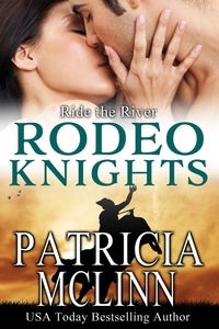  Patricia McLinn - Ride the River: Rodeo Knights, A Western Romance Novel - Rodeo Knights, #90.