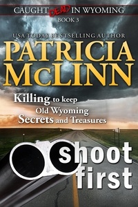  Patricia McLinn - Shoot First (Caught Dead in Wyoming, Book 3) - Caught Dead In Wyoming, #3.