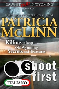 Shoot First (Serie Caught Dead in Wyoming en Italiano, Libro 3)