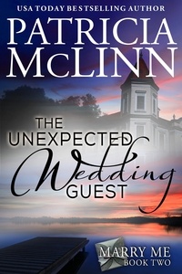  Patricia McLinn - The Unexpected Wedding Guest (Marry Me series Book 2) - Marry Me Series, #2.