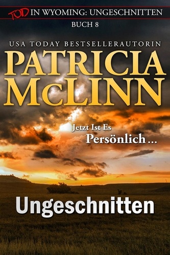  Patricia McLinn - Tod in Wyoming: Ungeschnitten - Tod in Wyoming, #8.