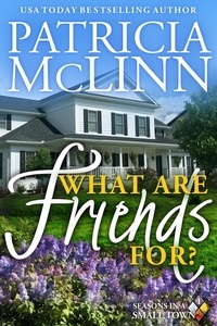  Patricia McLinn - What Are Friends For? (Seasons in a Small Town Book 1) - Seasons in a Small Town, #1.