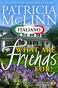 What Are Friends For? (Serie Seasons in a Small Town in Italiano, Libro 1)