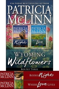  Patricia McLinn - Wyoming Wildflowers Box Set Three (Book 6, Where Love Lives, and Rodeo Nights prequel) - Wyoming Wildflowers, #96.