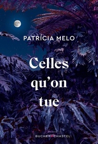 Patricia Melo - Celles qu'on tue.