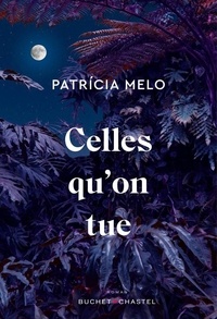 Patricia Melo - Celles qu'on tue.