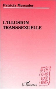 Patricia Mercader - L'illusion transsexuelle.