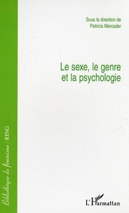 Patricia Mercader et  Collectif - Le sexe, le genre et la psychologie.