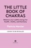 Patricia Mercier - The Little Book of Chakras - Balance your subtle energy for health, vitality, and harmony.