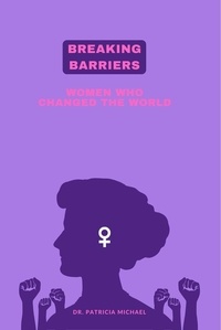  Patricia Michael - Breaking Barriers: Women Who Changed the World.