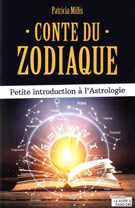 Patricia Millis - Conte du Zodiaque - Petite introduction à l'astrologie.