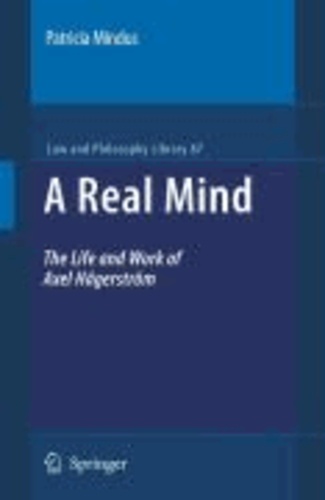 Patricia Mindus - A Real Mind - The Life and Work of Axel Hägerström.
