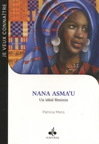 Patricia Mons - Nana Asma'u - Un idéal féminin.