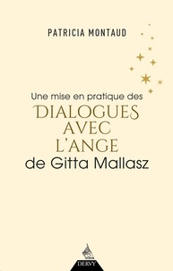 Patricia Montaud - Une mise en pratique des dialogues avec l'ange de Gitta Mallasz.
