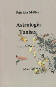  Patricia Müller - Astrologia Taoista: Manuale.