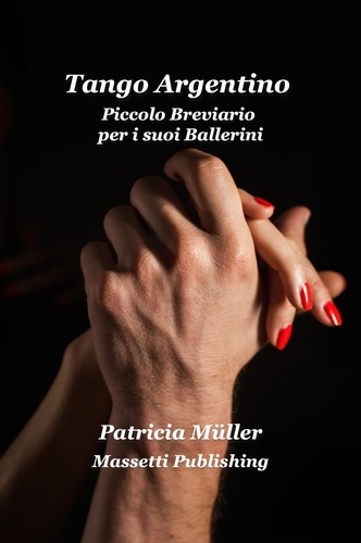  Patricia Müller - Tango Argentino  Piccolo Breviario  per i suoi Ballerini.