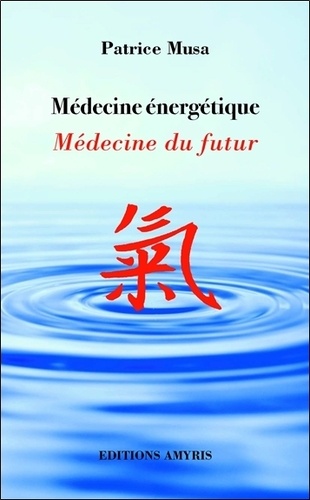 Patricia Musa - Médecine énergétique - Médecine du futur.