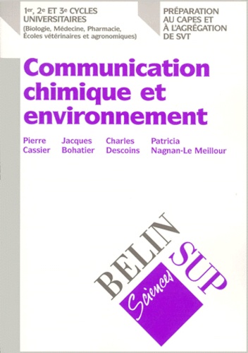Patricia Nagnan-Le Meillour et Pierre Cassier - Communication Chimique Et Environnement. Les Relations Animales Intraspecifiques Et Interspecifiques.