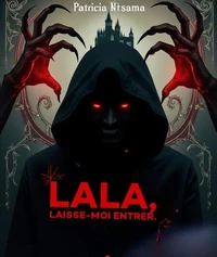 Lala : laisse-moi entrer: Un thriller d’horreur psychologique : pacte vaudou, magie noire et entité démoniaque