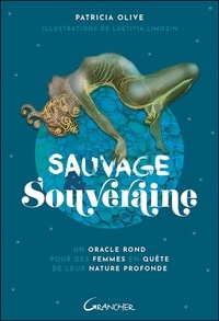 Patricia Olive - Sauvage & Souveraine - Un oracle rond pour des femmes en quête de leur nature profonde.