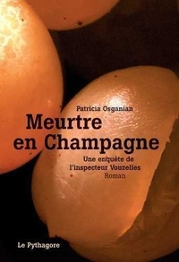 Patricia Osganian - Meurtre en Champagne. Une enquête de l'inspecteur Vouzelles.