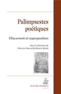 Patricia Oster et Karlheinz Stierle - Palimpsestes poétiques - Effacement et superposition.
