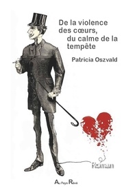 Patricia Oszvald - De la violence des coeurs - Du calme de la tempête.
