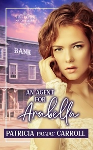  Patricia PacJac Carroll - An Agent for Arabella - Pinkerton Matchmakers, #17.