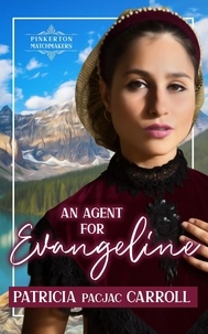  Patricia PacJac Carroll - An Agent for Evangeline - Pinkerton Matchmakers, #36.