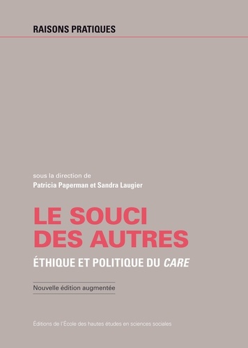 Le souci des autres. Ethique et politique du care  édition revue et augmentée